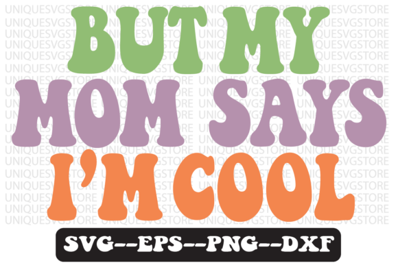 But My Mom Says I’m Cool Svg Design Review
