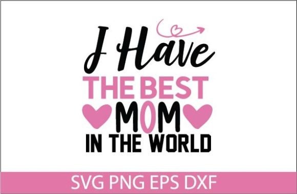 I Have the Best Mom in the World SVG DE Review