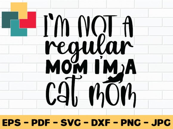 I'm Not a Regular Mom I'm a Cat SVG Review
