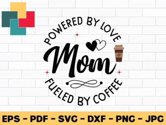Powered by Love Mom Fueled by Coffee Svg Review