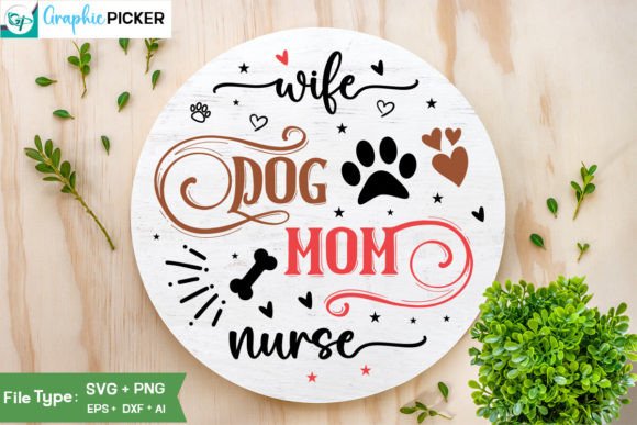 Wife Dog Mom Nurse Round Sign SVG Review