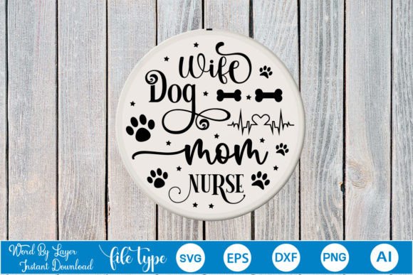 Wife Dog Mom Nurse Round Sign SVG Review