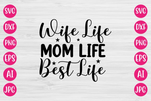 Wife Life Mom Life Best Life SVG: A Designer's Review